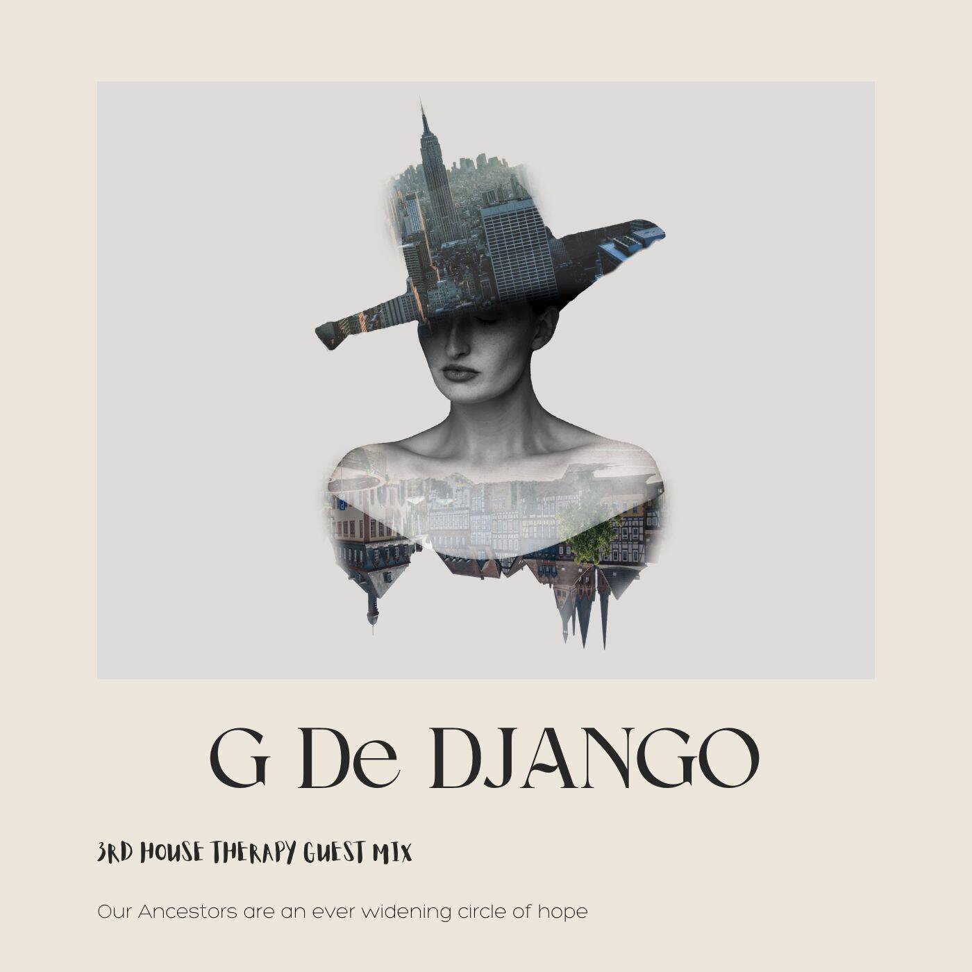 G DE DJANGO_  3rd HOUSE THERAPY (OUR ANCESTORS ARE AN EVER WIDENING CIRCLE OF HOPE) episode artwork