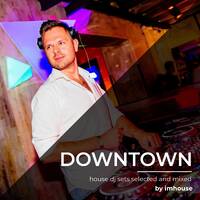DOWNTOWN - House &amp; Tech-house