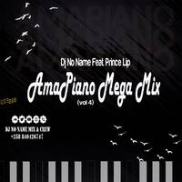 Dj No Name feat Prince Lip - AmaPiano Mega Mix (Vol 4) by Dj No Name Mix & Crew