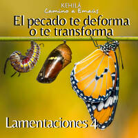 Lamentaciones 4 | El pecado te deforma o te transforma by Kehila Camino a Emaus