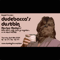 Dustbin 4-18-2024 Mash Up Madness by dj dudebacca