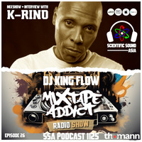 Scientific Sound Asia Podcast 1125 is Mixtape Addict 26 by DJ King Flow with K-Rino. by Scientific Sound Asia Radio