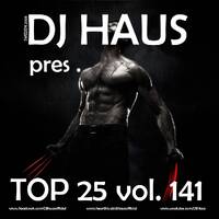 Top 25 vol. 141 by DJ Haus