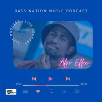 BASS NATION MUSIC PODCAST EPISODE 5 - Mixed by [Afro Effex] by Bass Nation Music Podcast