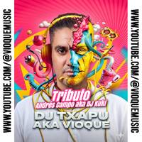 𝗗𝗝 𝗧𝘅𝗮𝗽𝘂 𝗮𝗸𝗮 𝗩𝗜𝗢𝗤𝗨𝗘 💣 TRIBUTO Andrés Campo aka DJ KUKI [15-05-2026] 🚀 by Dj Txapu