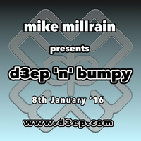 D3EP 'N' BUMPY - live broadcast 8th Jan '16 by Mike Millrain