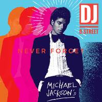 DJ D.Street - Michael Jackson Never Forget by DJ D.Street