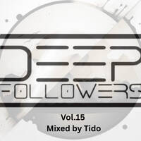 Deep Followers Vol.15 Mixed by Tido by Tido_Dj