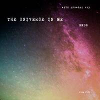 The Universe in Me ENDS by wild growing sky