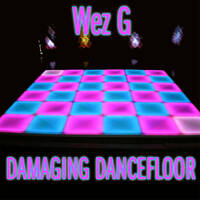 Wez G - Damaging Dancefloor by Wez G