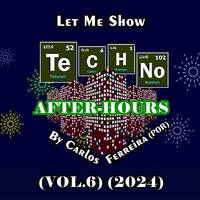 Let Me Show Techno by Carlos Ferreira (POR) (VOL.6) (After-Hours 2024) by Carlos Ferreira (POR) (Dj & Techno Producer)