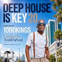 DEEP HOUSE IS KEY 20 GUEST MIX BY 1000KINGS by Deep House Is Key