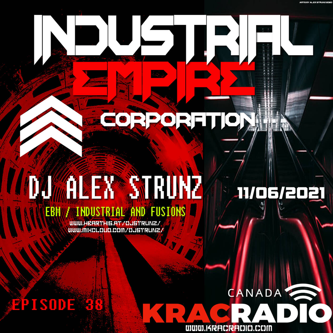 Dj Alex Strunz @ INDUSTRIAL EMPIRE XXXVIII - EPISODE 38 - KRAC RADIO CANADA - 11-06-2021 episode artwork