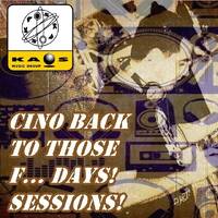 Cino Back to Those F... Days! Sessions!