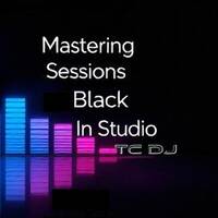 Mastering Sessions Black In Studio With TC Dj Episode 16 by TC Dj Official
