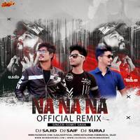 Na Na Na - Official Remix - Dj Sajid x Dj Saif x Dj Suraj by MumbaiRemix India™