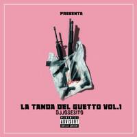 LA TANDA DEL GHETTO VOL.1 - DJJOSESITO by @theurbanflow507