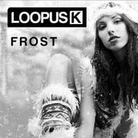 Loopus K - Frost by Loopus K