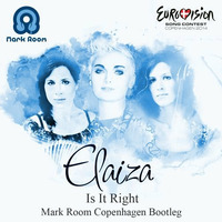 Elaiza - Is It Right (Mark Room Copenhagen Bootleg) by Mark Room