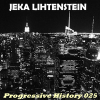 Jeka Lihtenstein  - Progressive History 025 by Jeka Lihtenstein