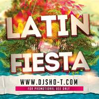 DJ SHO-T PRESENTS - LATIN FIESTA (MIXTAPE) by DJSHO-T
