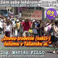 Sám sebe lekárom 85 - 2017-06-18 Znovu-zrodenie (vakci-)fašizmu v Taliansku ai. by Slobodný Vysielač