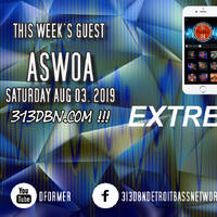 313 DBN Radio - Extreme Cut mixed by D-Former - Guest DJ ASWOA (SAT AUG 03. 2019) by 313 DBN Radio