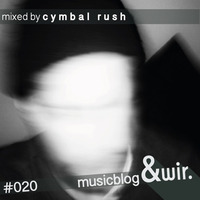 musicblog &amp;wir #020 by cymbal rush by &wir