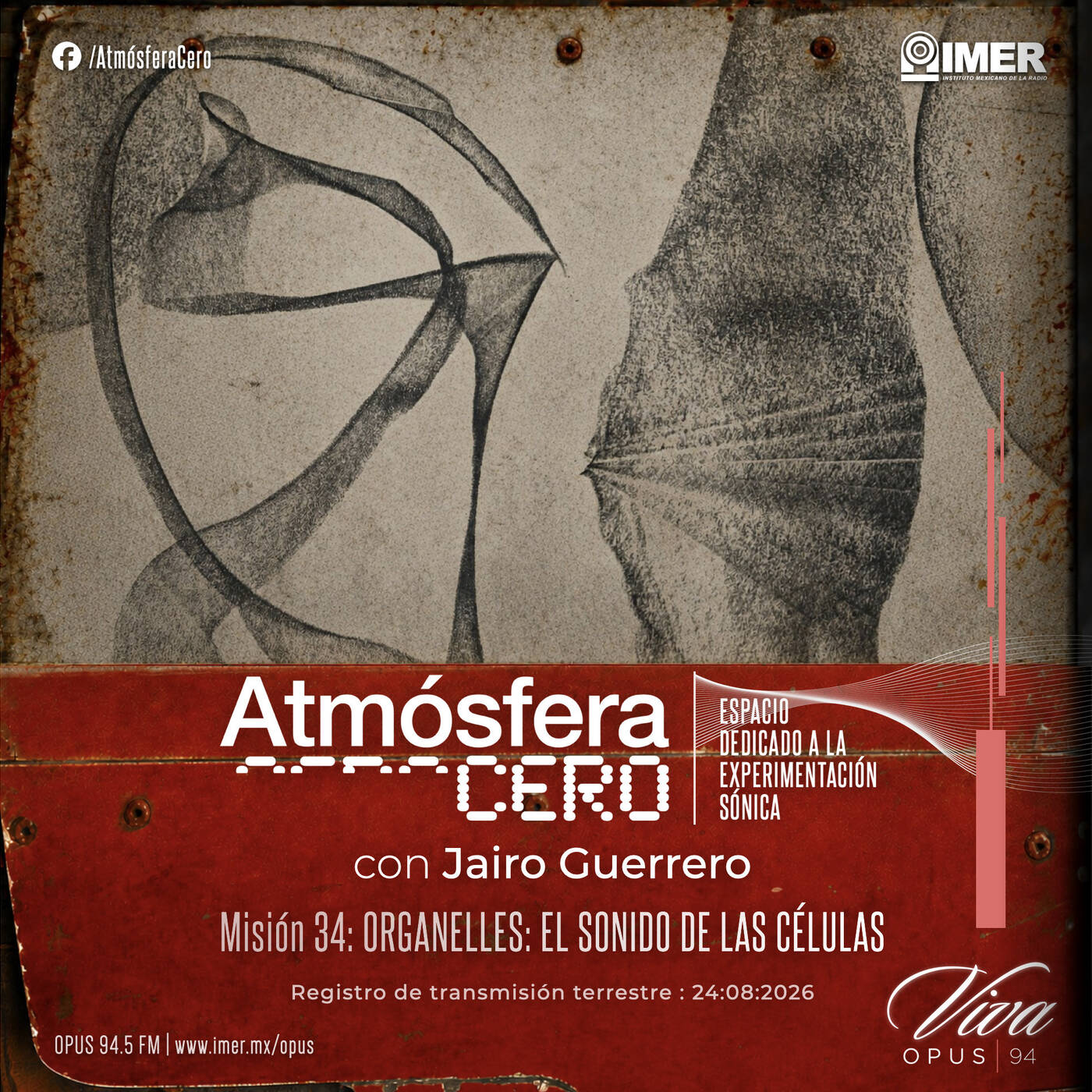 Atmósfera Cero — Edición 34 -Organelles y el sonido de las células | Jairo Guerrero | Opus 94 (IMER) | Agosto 24-2026 episode artwork