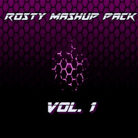 Rosty Mashup Pack Vol. 1