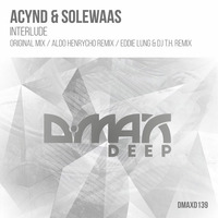 Acynd & Solewaas - Interlude (Aldo Henrycho Remix) [D.MAX Deep] OUT NOW! by Aldo Henrycho