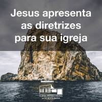 Jesus apresenta as diretrizes para sua igreja by Igreja Presbiteriana de Hortolândia