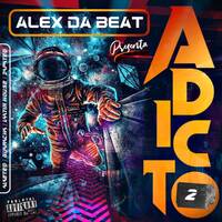 Alex Da Beat - Adicto 2 | Aleteo / Guaracha / Latin House / Zapateo by Alex Da Beat