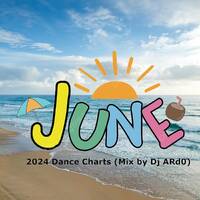 June 2024 Dance Charts (Mix by Dj ARd0) by Dj ARd0☑️
