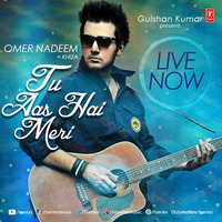 Tu Aas Hai Meri - Omer Nadeem Ft Khiza - Label T Series by Omer Nadeem