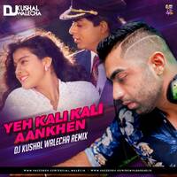 YEH KALI KALI AANKHEI -DJ KUSHAL WALECHA REMIX by DJ KUSSHAL WALLECHA