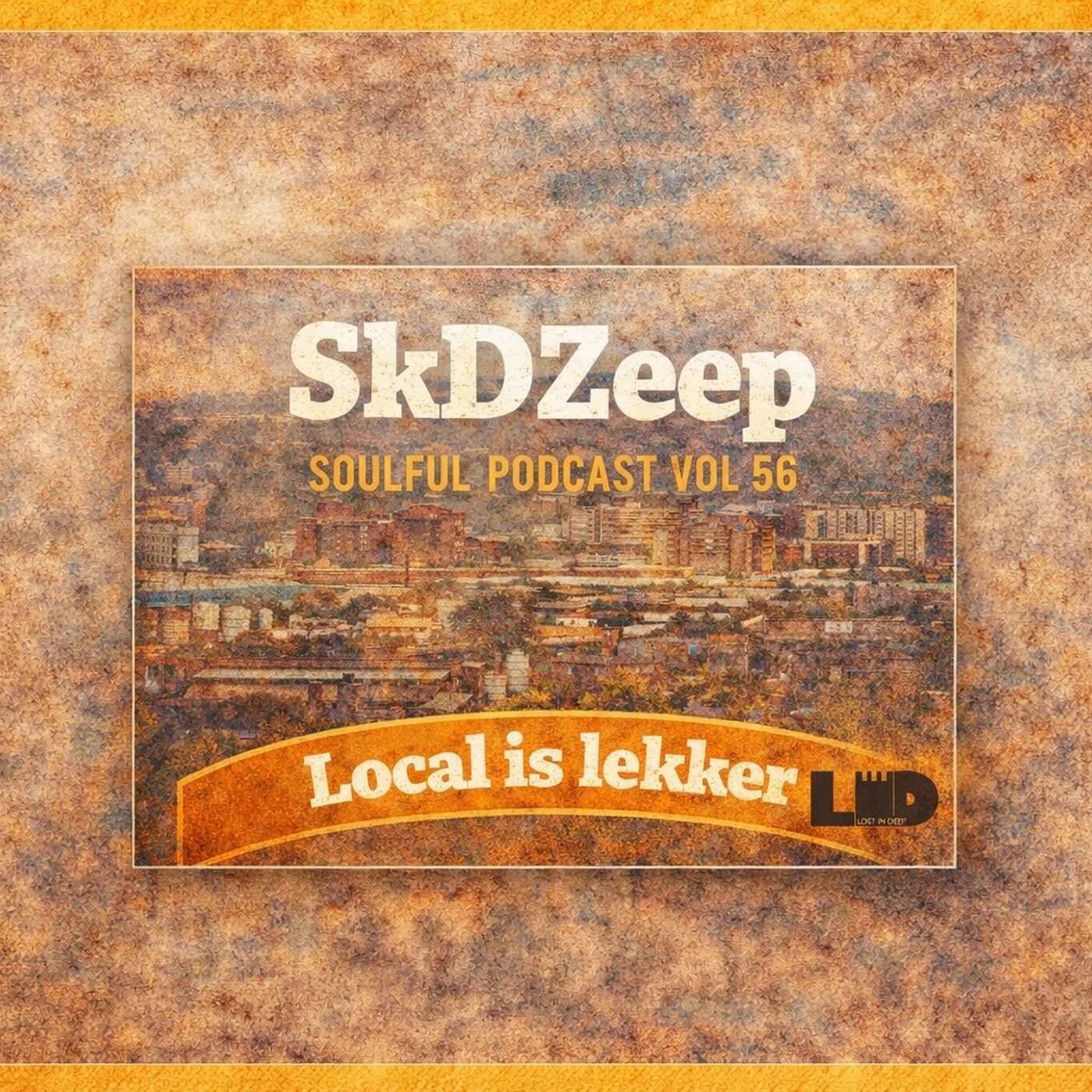 SKDZeep Soulful Podcast Vol 56 (Local is Lekker ) episode artwork