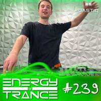 EoTrance #239 - Energy of Trance - hosted by BastiQ by Energy of Trance