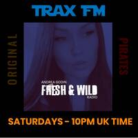 Andrea Godin's Fresh &amp; Wild Sessions Replay on www.traxfm.org - 8th August 2026 by Trax - The Original Pirates