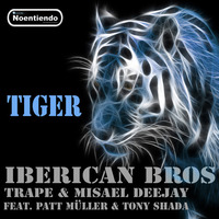 TIGER - IBERICAN BROS -  Trape & Misael Deejay Feat. Tony Shada & Patt Müller by Misael Lancaster Giovanni
