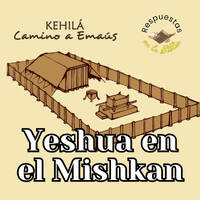 355. Yeshua en el Mishkan. by Kehila Camino a Emaus