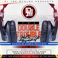 The Double Trouble Mixxtape 2016 Volume 4 by Dj Joe Mfalme