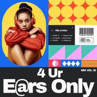 4 Ur e@rs Only Mix Vol 36- Kily d- b cmXyn by Kily cmXyn