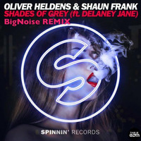 Oliver Heldens &amp; Shaun Frank (Ft. Delaney Jane) - Shades Of Grey (BigNoise Remix)Spinnin Talent Pool by Simone BigNoise Testa
