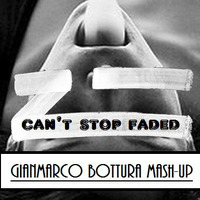 Can't Stop Faded (Gianmarco Bottura MASH-UP) [Supported by Simon Beta &amp; Mike Lucas in their radioshow] by Gianmarco Bottura