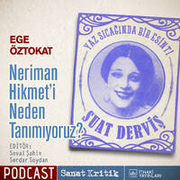#17 Ege Öztokat Anlatıyor: "Neriman Hikmet'i Neden Tanımıyoruz?" by Sanat Kritik