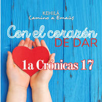 1a Crónicas 17 | Con el corazón de dar. by Kehila Camino a Emaus