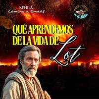 280. ¿Qué aprendemos de la vida de Lot? by Kehila Camino a Emaus