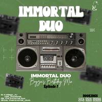 THE IMMORTAL DUO EPISODE 7 (BOYZA'S BIRTHDAY MIX) (SIDE A) by THE IMMORTAL DUO
