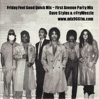 Friday Feel Good Quick Mix ~ First Avenue Party Mix "The Minneapolis Sound" by Dave Stylus and #FryWeezie